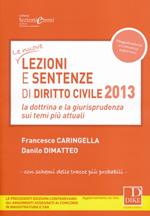 Lezioni e sentenze di diritto civile 2013. La dottrina e la giurisprudenza sui temi più attuali