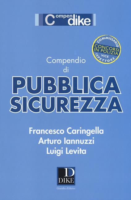 Compendio di pubblica sicurezza - Francesco Caringella,Arturo Iannuzzi,Luigi Levita - copertina