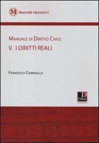 Manuale di diritto civile. Vol. 5: I diritti reali. - Francesco Caringella - copertina