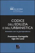 Codice dell'edilizia e dell'urbanistica annotato con la giurisprudenza