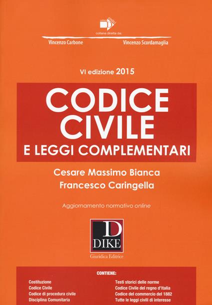Codice civile e leggi complementari. Con aggiornamento online - Cesare Massimo Bianca,Francesco Caringella - copertina
