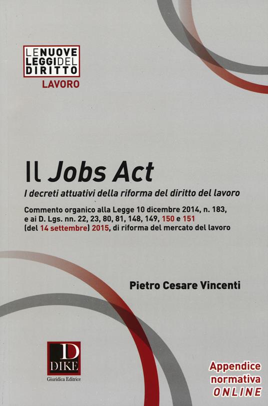 Il jobs act. I decreti attuativi della riforma del diritto del lavoro - Pietro Cesare Vincenti - copertina