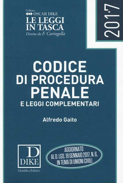 Codice di procedura penale e leggi complementari 2017 - Alfredo Gaito - copertina