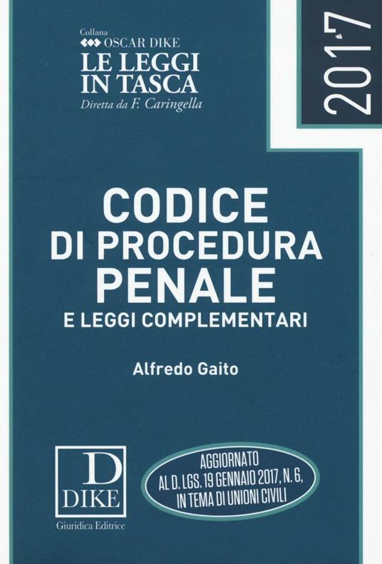 Codice di procedura penale e leggi complementari 2017 - Alfredo Gaito - copertina