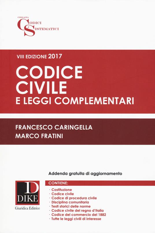 Codice civile e leggi complementari 2017 - Francesco Caringella,Marco Fratini - copertina