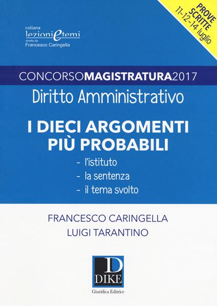 Concorso magistratura 2017. I dieci argomenti più probabili di diritto amministrativo - Francesco Caringella,Luigi Tarantino - copertina