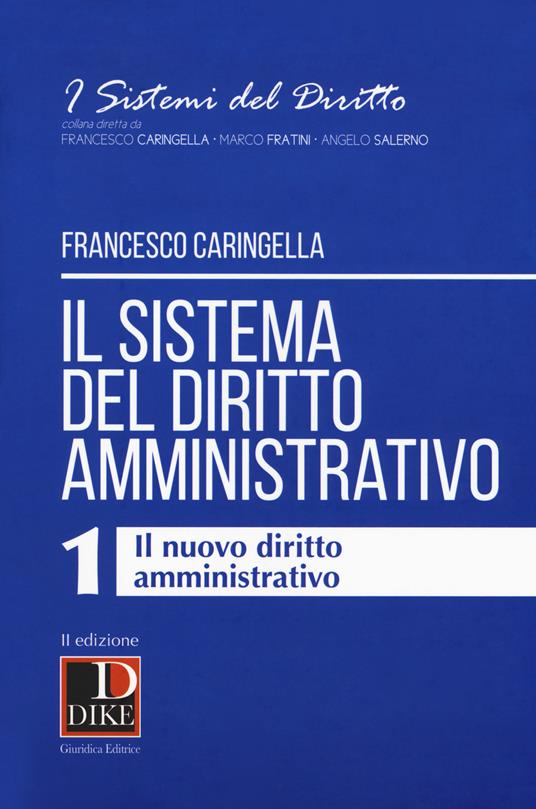 Il sistema del diritto amministrativo. Vol. 1: Il nuovo diritto amministrativo - Francesco Caringella - copertina