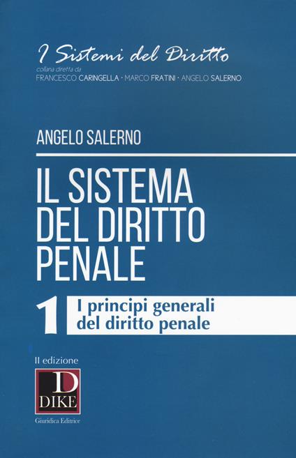 Il sistema del diritto penale. Vol. 1: I principi generali del diritto penale. - Angelo Salerno - copertina