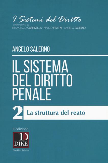 Il sistema del diritto penale. Vol. 2: La struttura del reato - Angelo Salerno - copertina