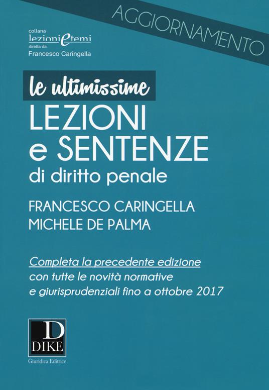 Ultimissime lezioni e sentenze di diritto penale - Francesco Caringella,Michele De Palma - copertina
