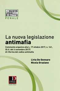 Libro La nuova legislazione antimafia. Commento organico alla legge 17 ottobre 2017, n. 161, di riforma del codice antimafia 