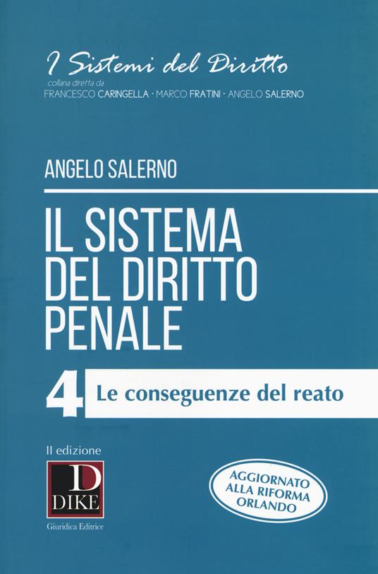 Il sistema del diritto penale. Vol. 4: Le conseguenze del reato - Angelo Salerno - copertina