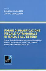 Forme di pianificazione fiscale patrimoniale in Italia e all'estero. Trusts, società fiduciarie, investimenti immobiliari, alla luce dell'impatto di «Us fatca & common reporting standard» dell'OCSE