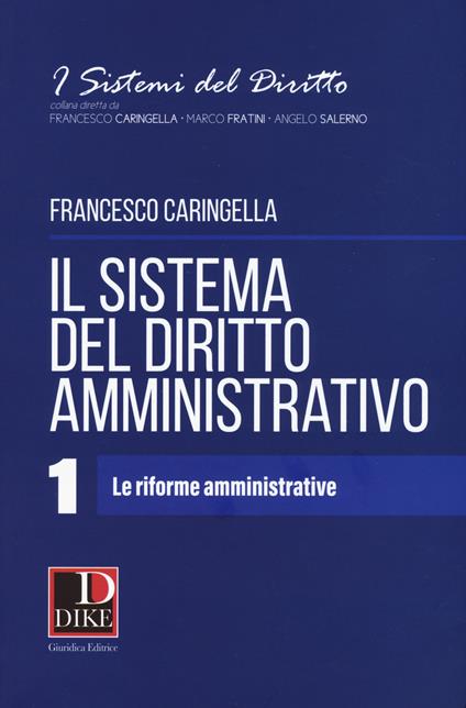Il sistema del diritto amministrativo. Vol. 1: Le riforme amministrative - Francesco Caringella - copertina