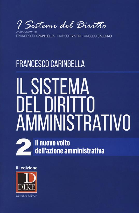 Il sistema del diritto amministrativo. Vol. 2: nuovo volto dell'azione amministrativa, Il. - Francesco Caringella - copertina