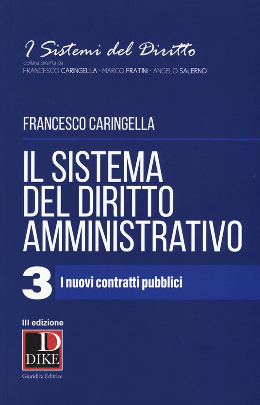 Il sistema del diritto amministrativo. Vol. 3: nuovi contratti pubblici, I. - Francesco Caringella - copertina