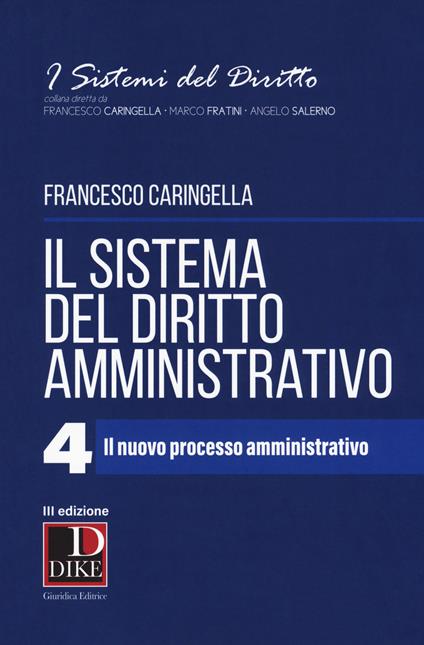 Il sistema del diritto amministrativo. Vol. 4: Il nuovo processo amministrativo - Francesco Caringella - copertina