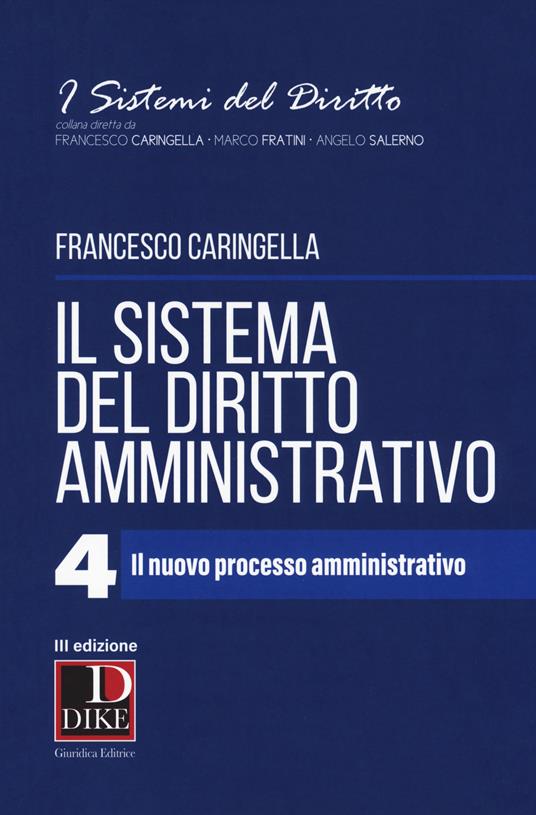 Il sistema del diritto amministrativo. Vol. 4: Il nuovo processo amministrativo - Francesco Caringella - copertina