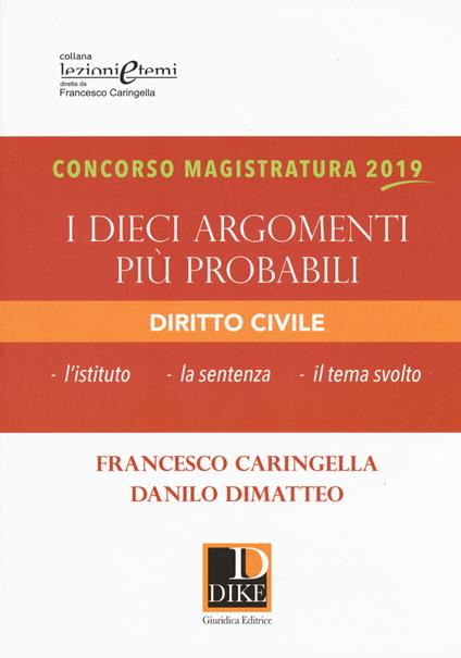 Concorso magistratura 2019. I dieci argomenti più probabili di diritto civile - Francesco Caringella,Danilo Dimatteo - copertina