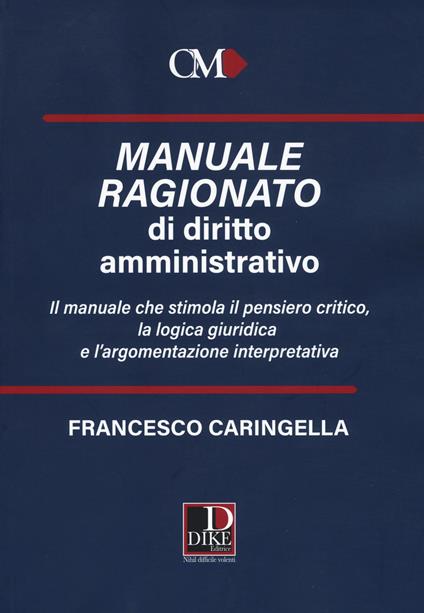Manuale ragionato di diritto amministrativo - Francesco Caringella - copertina