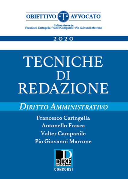 Tecniche di redazione. Diritto amministrativo. Nuova ediz. - Francesco Caringella,Antonello Frasca,Valter Campanile - copertina