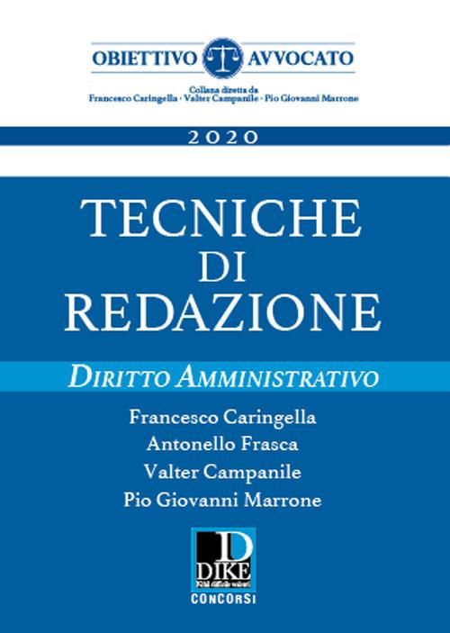 Tecniche di redazione. Diritto amministrativo. Nuova ediz. - Francesco Caringella,Antonello Frasca,Valter Campanile - copertina