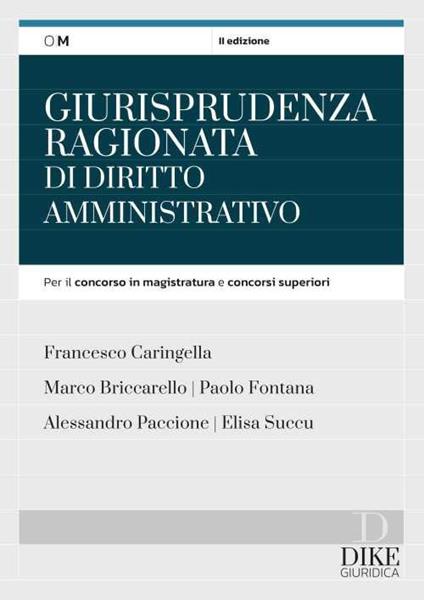 Giurisprudenza ragionata di diritto amministrativo. Per il concorso in magistratura e concorsi superiori - Francesco Caringella,Marco Briccarello,Paolo Fontana - copertina