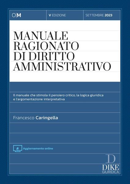 Manuale ragionato di diritto ammnistrativo. Settembre 2023. Con aggiornamento online - Francesco Caringella - copertina