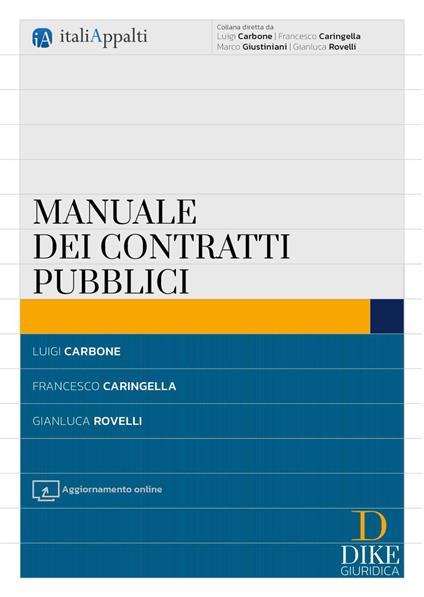 Manuale dei contratti pubblici. Con aggiornamento online - Luigi Carbone,Francesco Caringella,Gianluca Rovelli - copertina