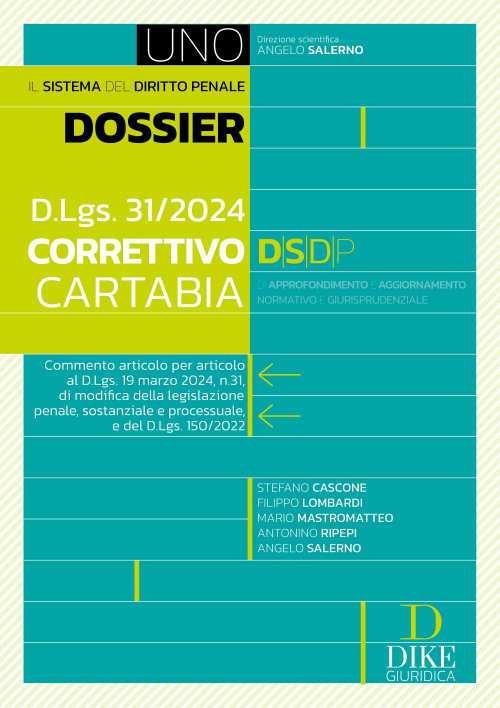 Dossier d.lgs. 31/2024. Correttivo Cartabia - Stefano Cascone,Filippo Lombardi,Mario Mastromatteo - copertina