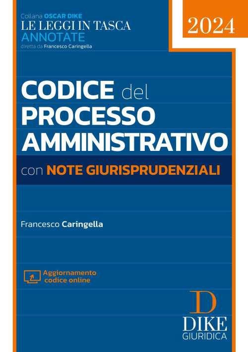 Codice del processo amministrativo con note giurisprudenziali. Con aggiornamento online - Francesco Caringella - copertina