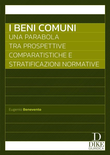 I beni comuni. Una parabola tra prospettive comparatistiche e stratificazioni normative - Eugenio Benevento - copertina