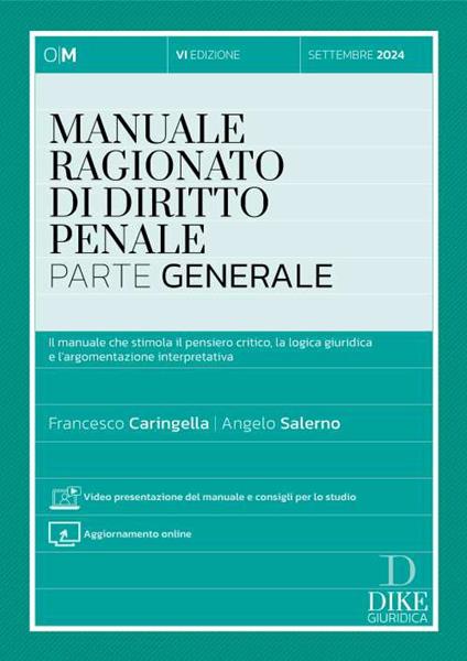 Manuale ragionato di diritto penale. Parte generale. Il manuale che stimola il pensiero critico, la logica giuridica e l'argomentazione interpretativa. Con aggiornamento online. Con video presentazione del manuale e consigli per lo studio - Francesco Caringella,Angelo Salerno - copertina