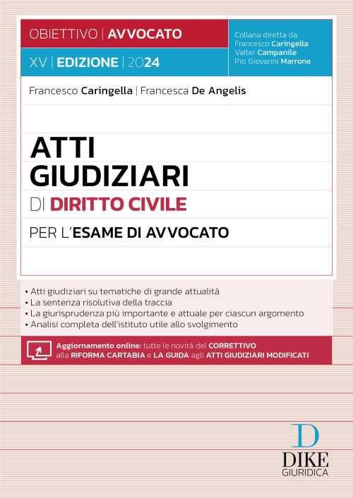 Atti giudiziari di diritto civile per l'esame di avvocato. Con aggiornamento online - Francesco Caringella,Francesca De Angelis - copertina