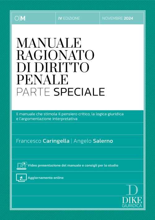 Manuale ragionato di diritto penale. Parte speciale. Con aggiornamento online. Con videopresentazione del manuale e consigli per lo studi - Francesco Caringella,Angelo Salerno - copertina