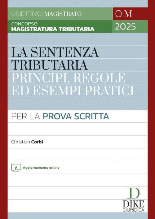 Concorso magistratura tributaria. La sentenza tributaria principi, regole ed esempi pratici. Per la prova scritta. Con aggiornamento online - Christian Corbi - copertina
