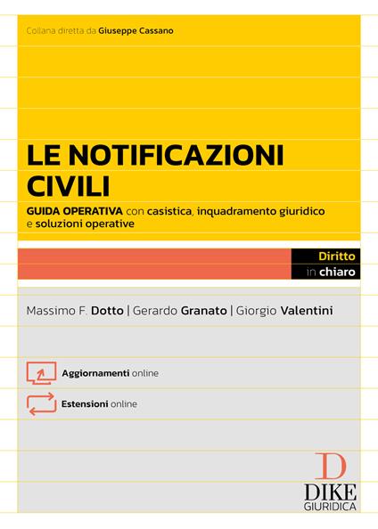 Le notificazioni civili. Guida operativa con casistica applicativa, esempi pratici e soluzioni alle questioni più complesse. Con aggiornamenti online. Con estensioni online - Massimo F. Dotto,Gerardo Granato,Giorgio Valentini - copertina