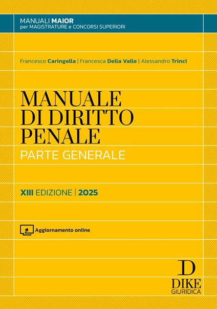 Manuale di diritto penale. Parte generale. Ediz. maior 2025. Con aggiornamento online - Francesco Caringella,Francesca Della Valle,Alessandro Trinci - copertina