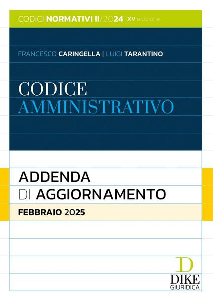 Codice amministrativo. Addenda di aggiornamento. Febbraio 2025 - Francesco Caringella,Luigi Tarantino - copertina