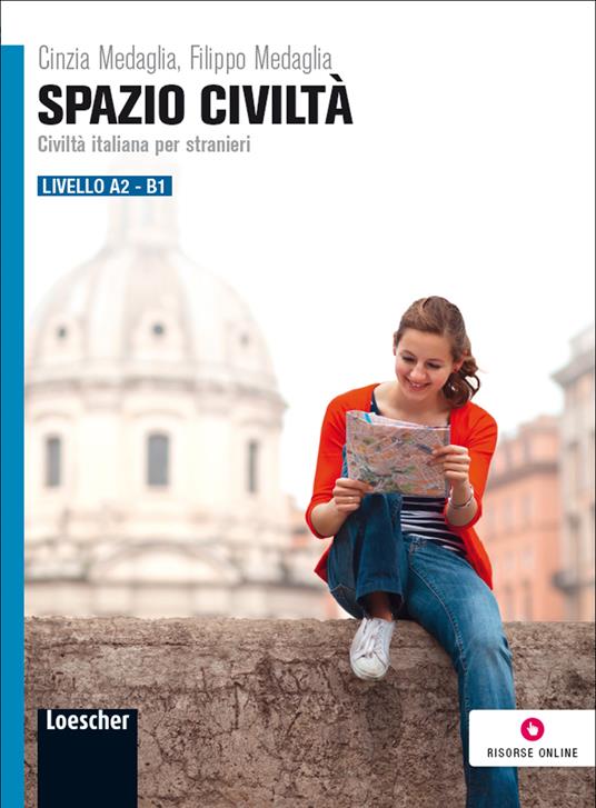 Spazio civiltà. Civiltà italiana per stranieri. Livello A2-B1 - Cinzia Medaglia,Filippo Medaglia - copertina