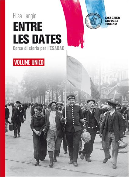 Entre les dates. Corso di storia per l'esaBAC. Vol. unico. Per le Scuole superiori. Con e-book. Con espansione online - Elisa Langin - copertina