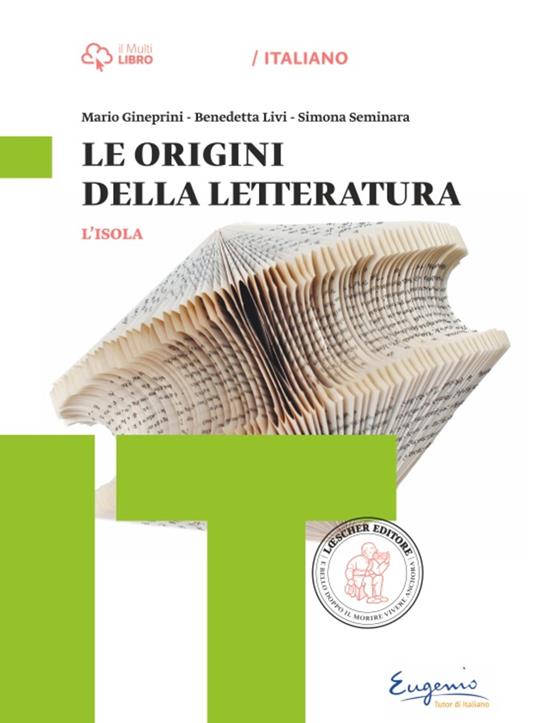 L'isola. Origini della letteratura. Per il biennio delle Suole superiori. Con e-book. Con espansione online - Mario Gineprini,Benedetta Livi,Simona Seminara - copertina
