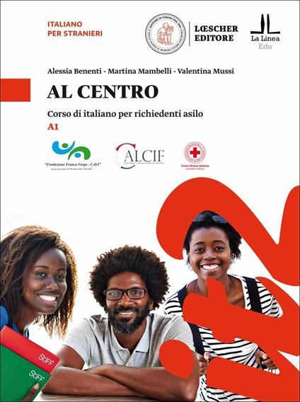 Al centro. Corso di italiano per richiedenti asilo - Alessia Benenti,Martina Mambelli,Valentina Mussi - copertina