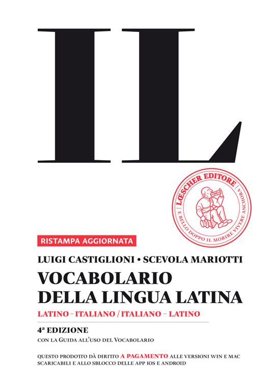 Il vocabolario della lingua latina. Latino-italiano, italiano-latino-Guida all'uso - Luigi Castiglioni,Scevola Mariotti - copertina