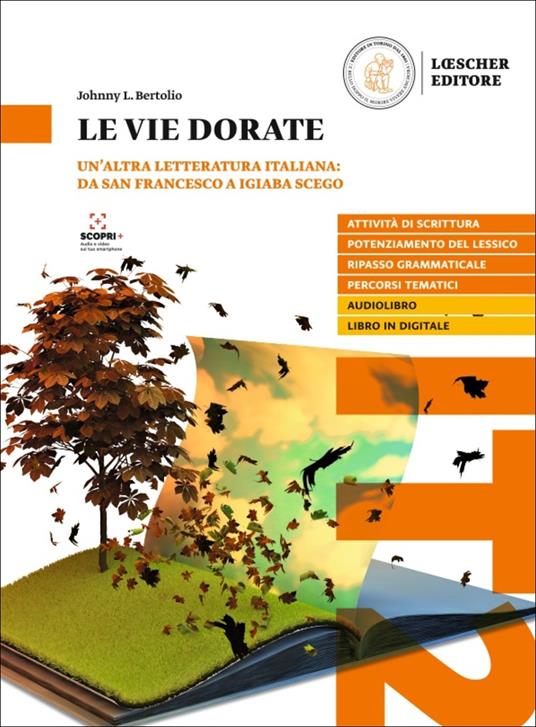Le vie dorate. Un'altra letteratura italiana: da san Francesco a Igiaba Scego. Livello B2-C2 - Johnny L. Bertolio - copertina
