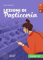 Letture graduate di italiano per stranieri. Lezioni di pasticceria. B1. Per la Scuola media