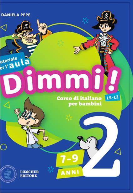 Dimmi! Corso di italiano per bambini. 7-9 anni. Guida. Con Contenuto digitale per download e accesso online. Con Poster. Vol. 2 - Daniela Pepe - copertina