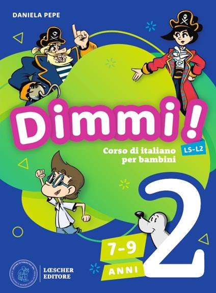 Dimmi! Corso di italiano per bambini. 7-9 anni. A1-A2. Libro dello studente. Con Quaderno degli esercizi. Per la Scuola elementare. Vol. 2 - Daniela Pepe - copertina