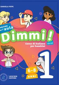 Dimmi! Corso di italiano per bambini. 6-8 anni. Guida. Con Contenuto digitale per download e accesso online. Con Poster. Vol. 1