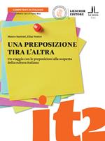 Una preposizione tira l'altra. Un viaggio con le preposizioni alla scoperta della cultura italiana